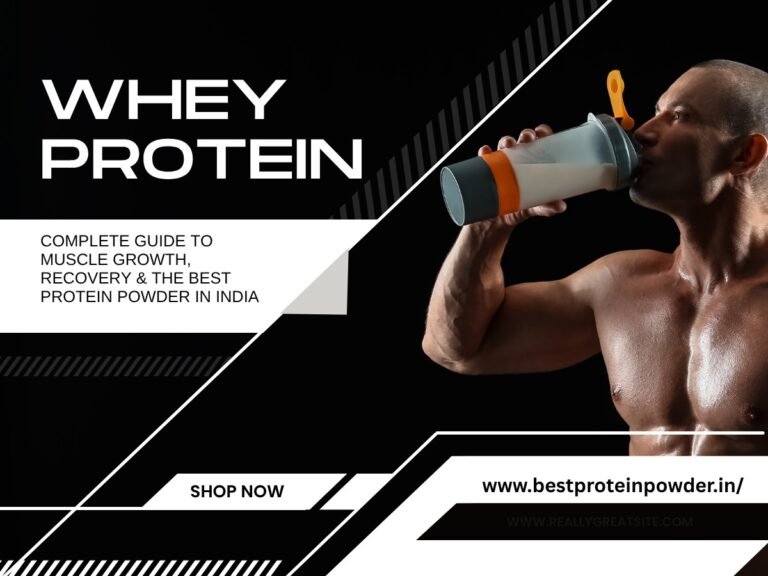 Whey Protein: Complete Guide to Muscle Growth, Recovery & the Best Protein Powder in India.